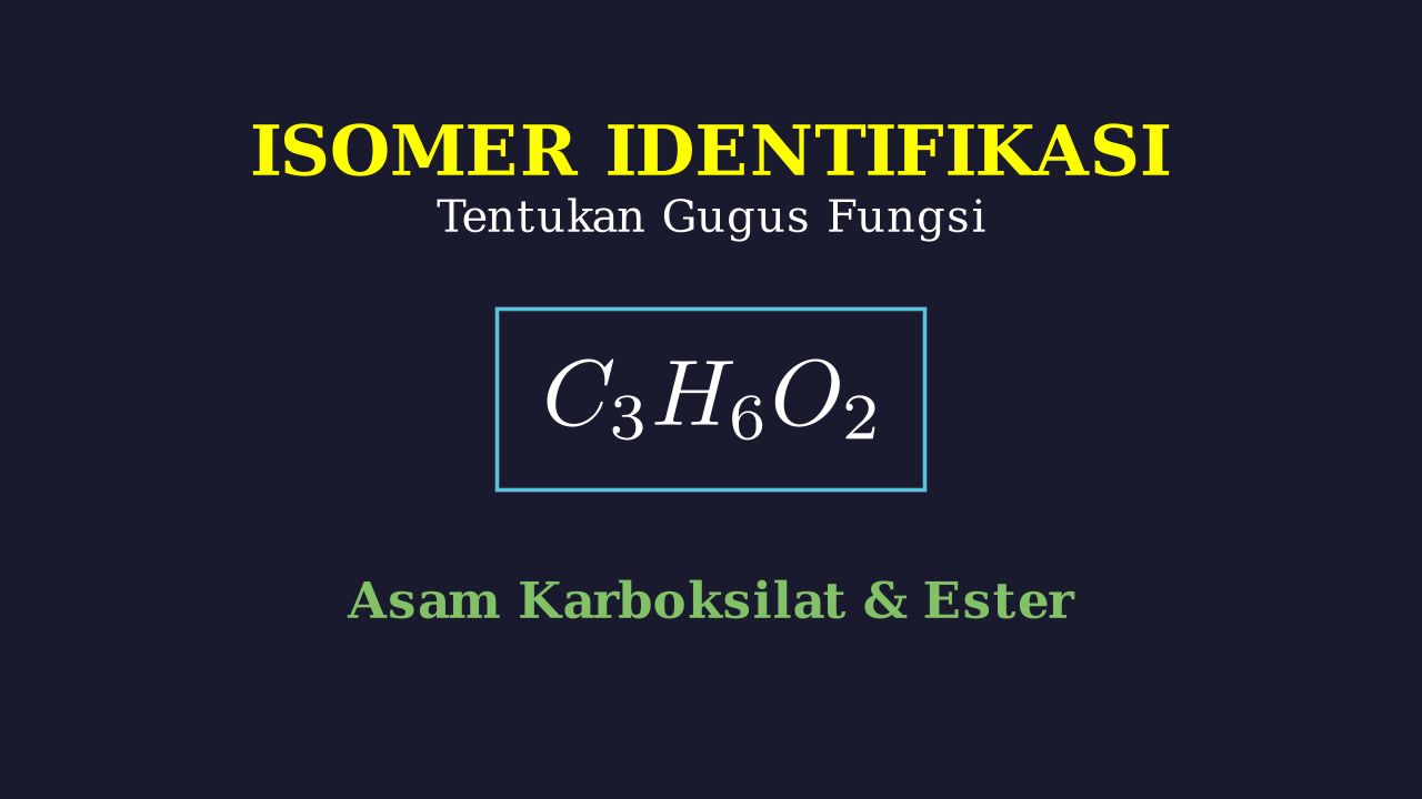 Identifikasi Isomer Gugus Fungsi C3H6O2