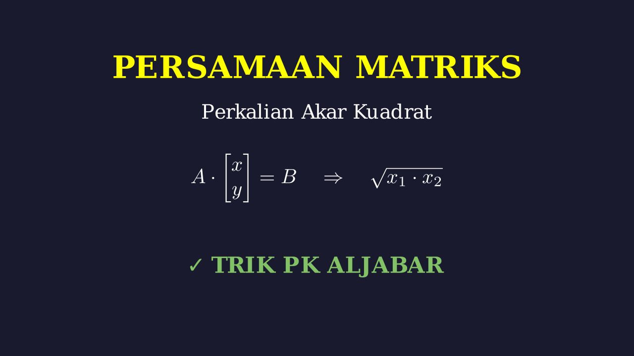 Persamaan Matriks & Perkalian Akar Kuadrat