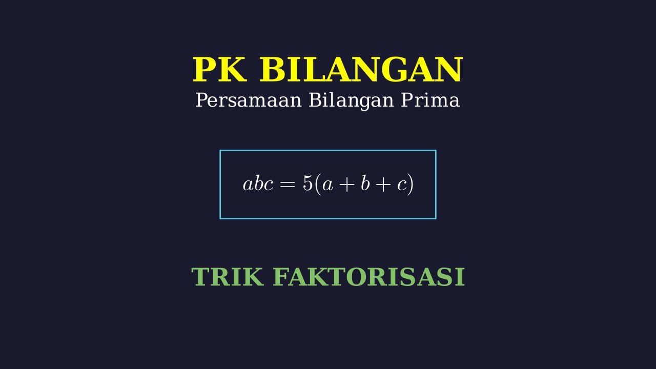 Trik Persamaan Bilangan Prima: abc = 5(a+b+c)
