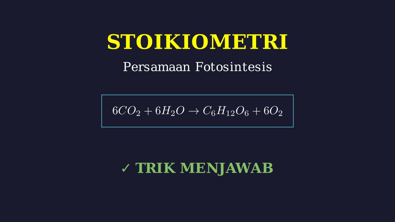 Stoikiometri: Reaksi Fotosintesis