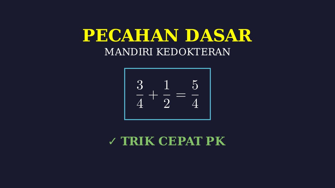 Pecahan Dasar: Persiapan Ujian Mandiri Kedokteran