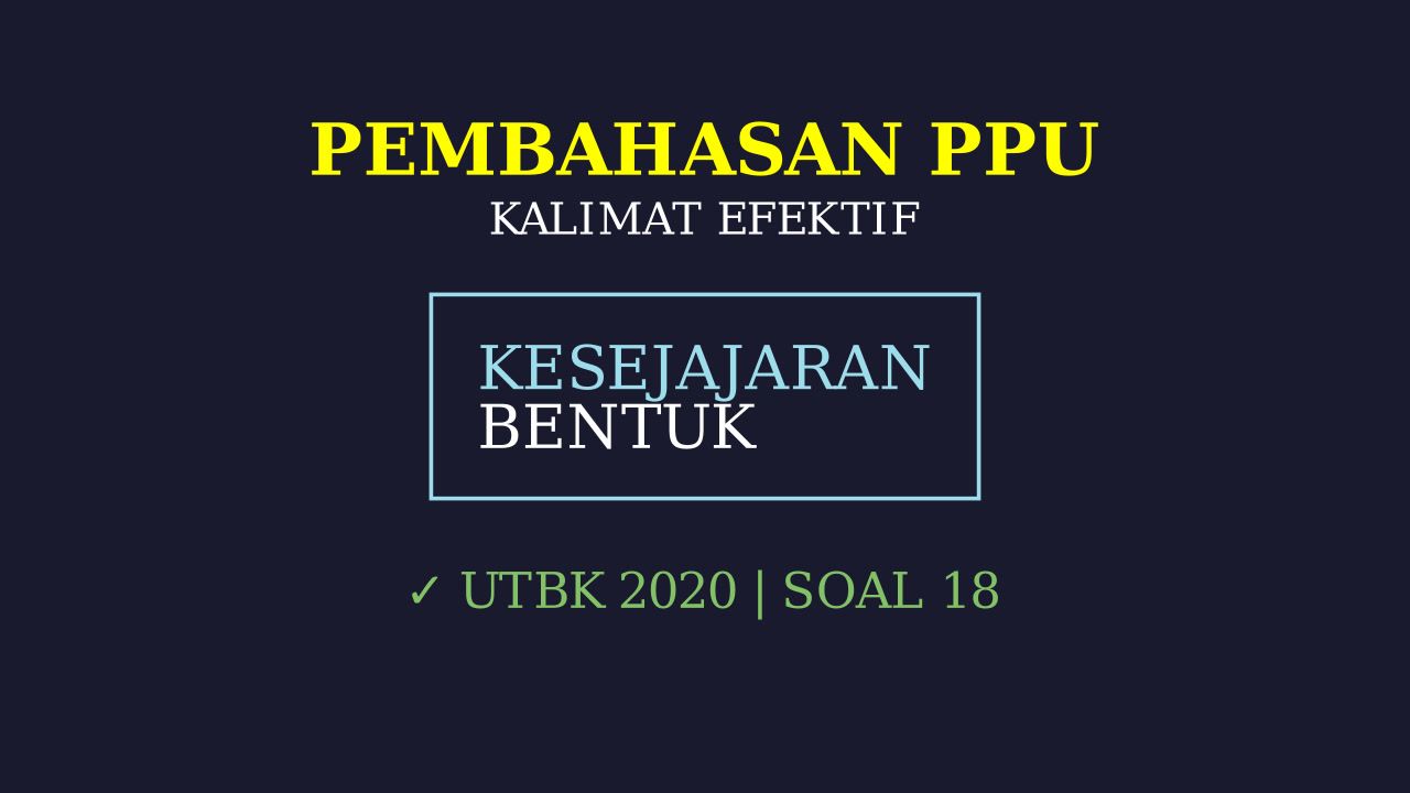 Kesejajaran Bentuk: Bedah Soal UTBK PPU
