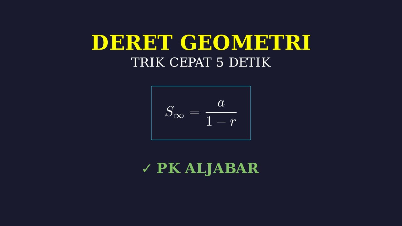 Tips Cepat Deret Geometri