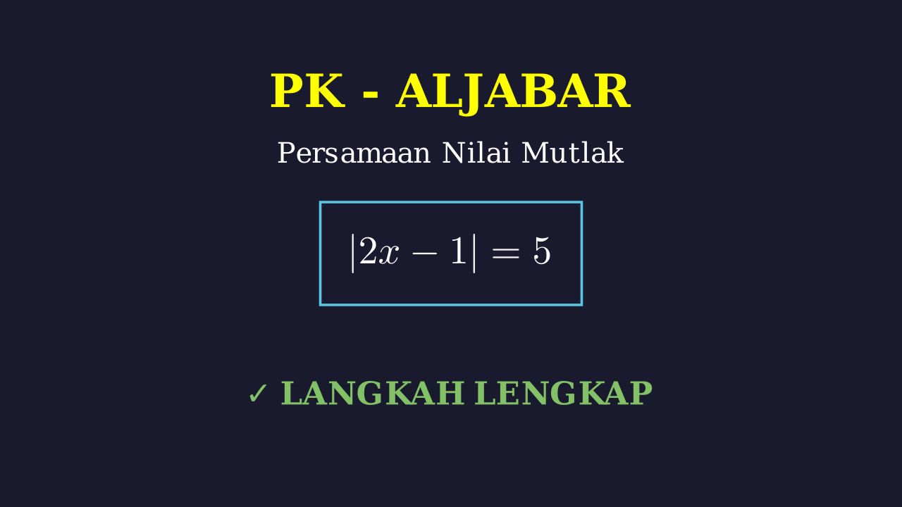 Menyelesaikan Persamaan Nilai Mutlak