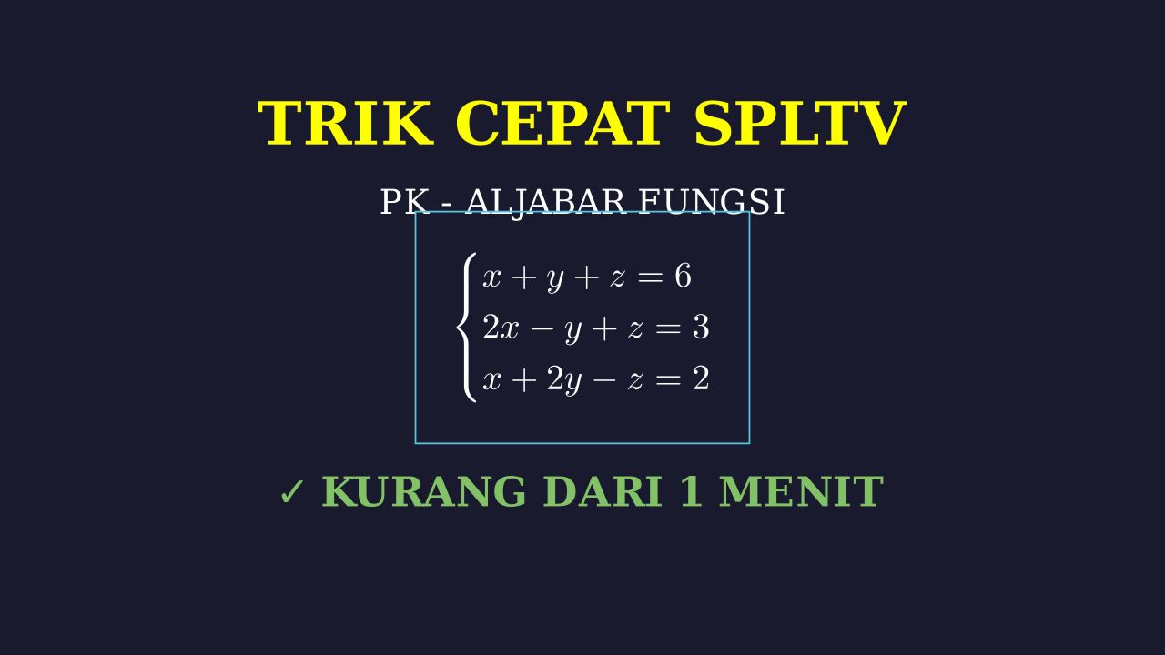 Trik Cepat Sistem Persamaan Linear 3 Variabel