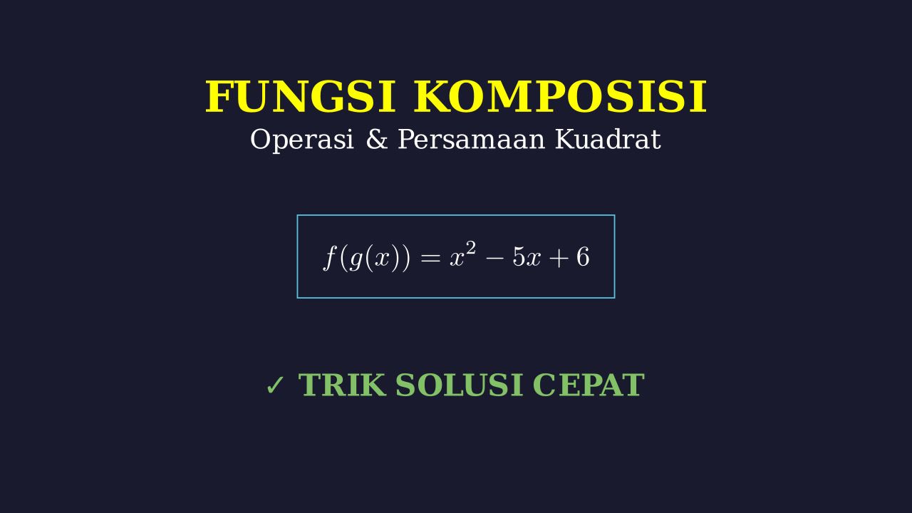 Fungsi Komposisi dan Persamaan Kuadrat