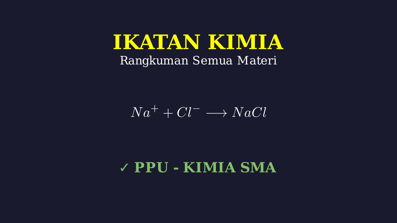 Ikatan Kimia: Materi Lengkap