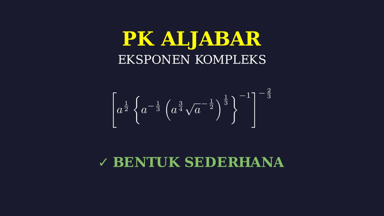 Menyederhanakan Eksponen Kompleks