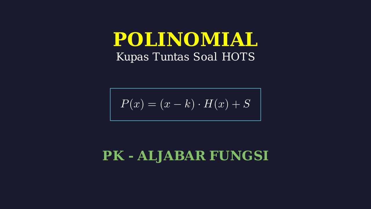 Polinomial: Konsep Lengkap & Soal HOTS