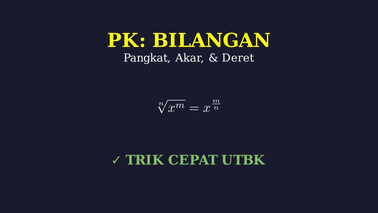 Bilangan: Pecahan, Pangkat, Akar & Deret