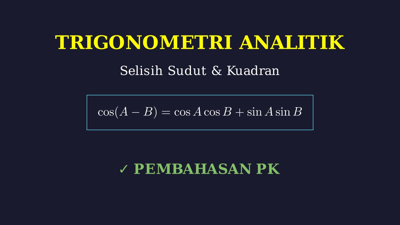 Trigonometri: Selisih Dua Sudut dan Kuadran