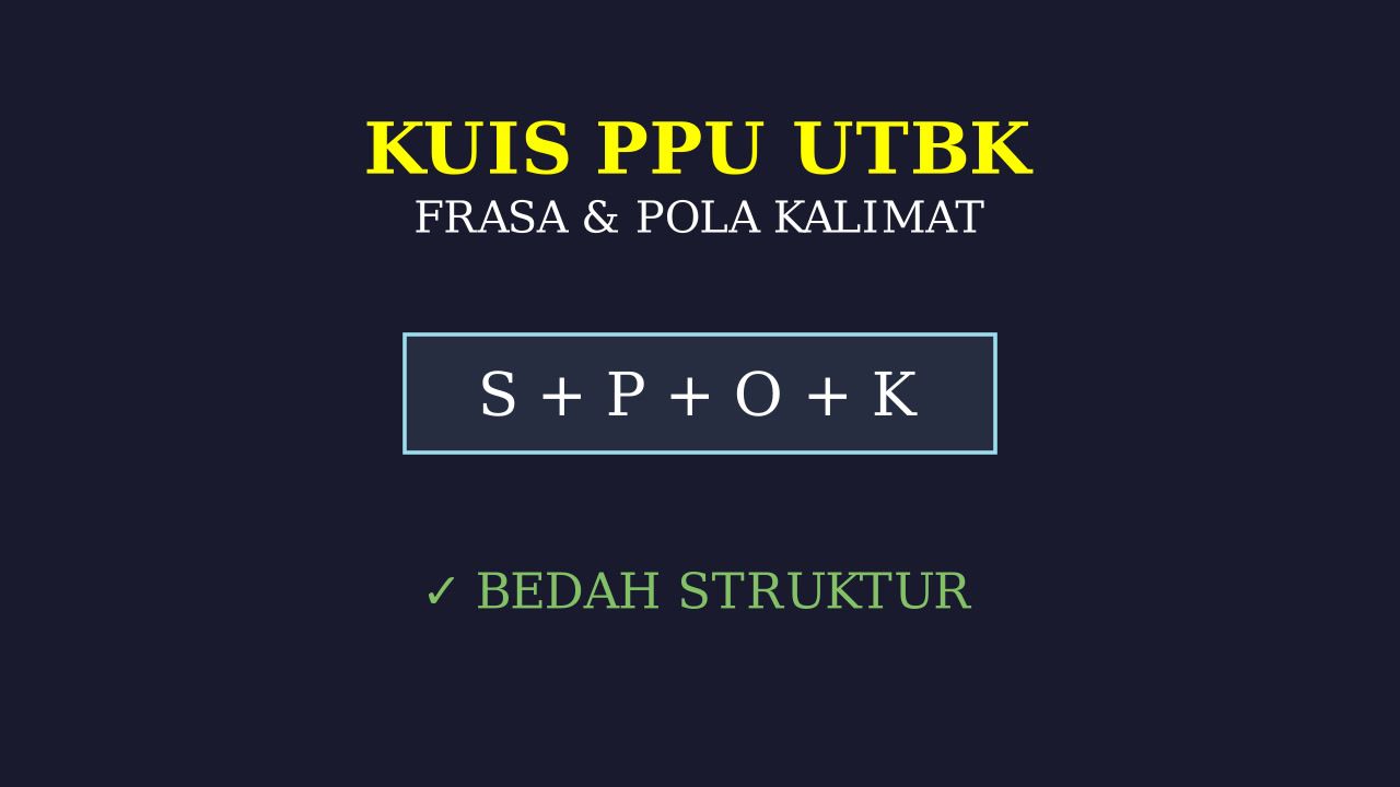 Kuis PPU: Frasa dan Pola Kalimat