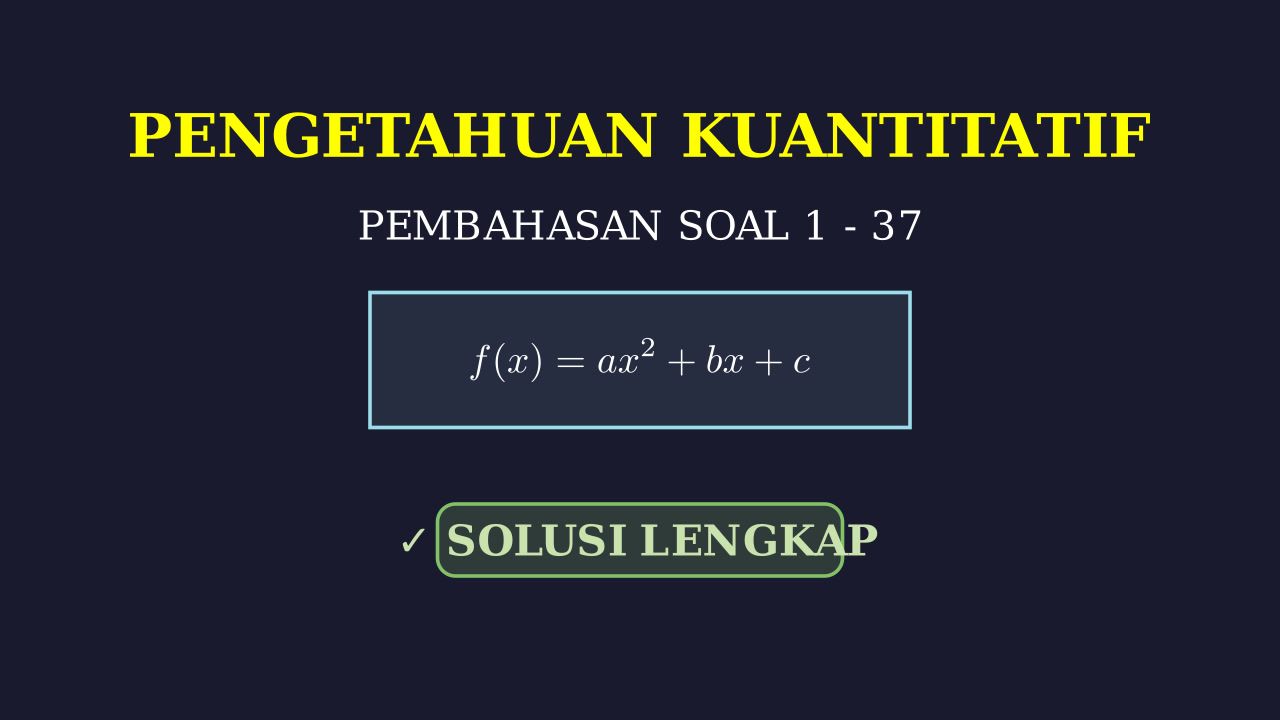 Pembahasan Soal Pengetahuan Kuantitatif 1-37