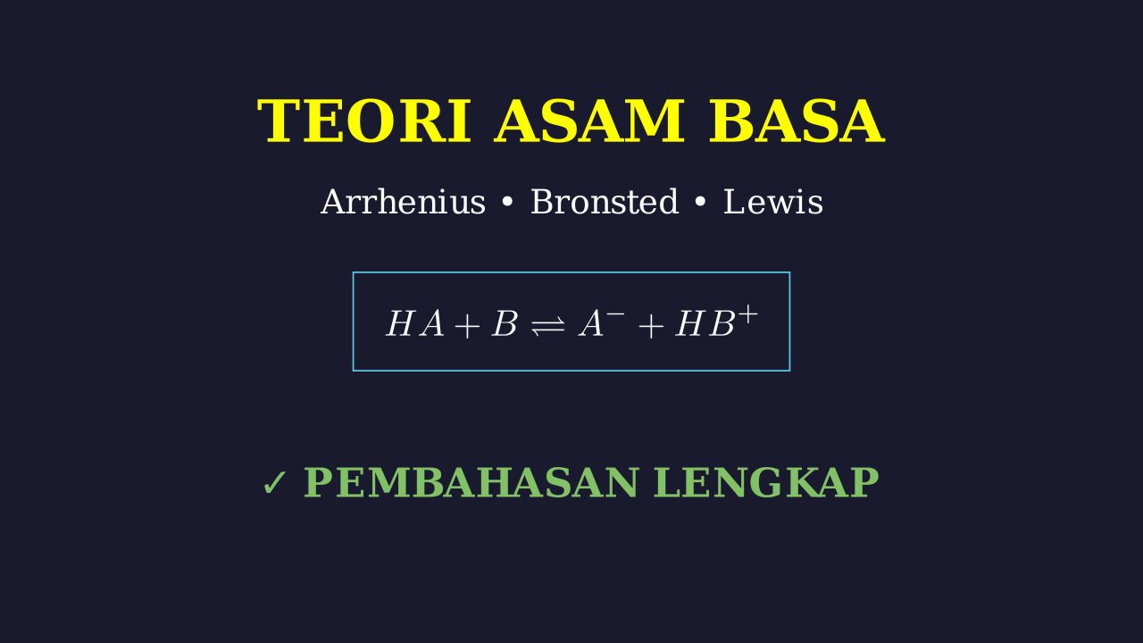Teori Asam Basa: Arrhenius, Bronsted-Lowry, & Lewis