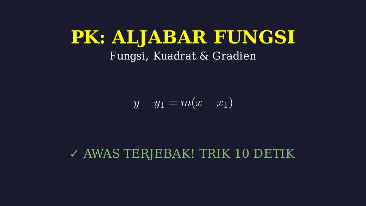 Trik Cepat PK: Fungsi, Gradien & Persamaan Kuadrat