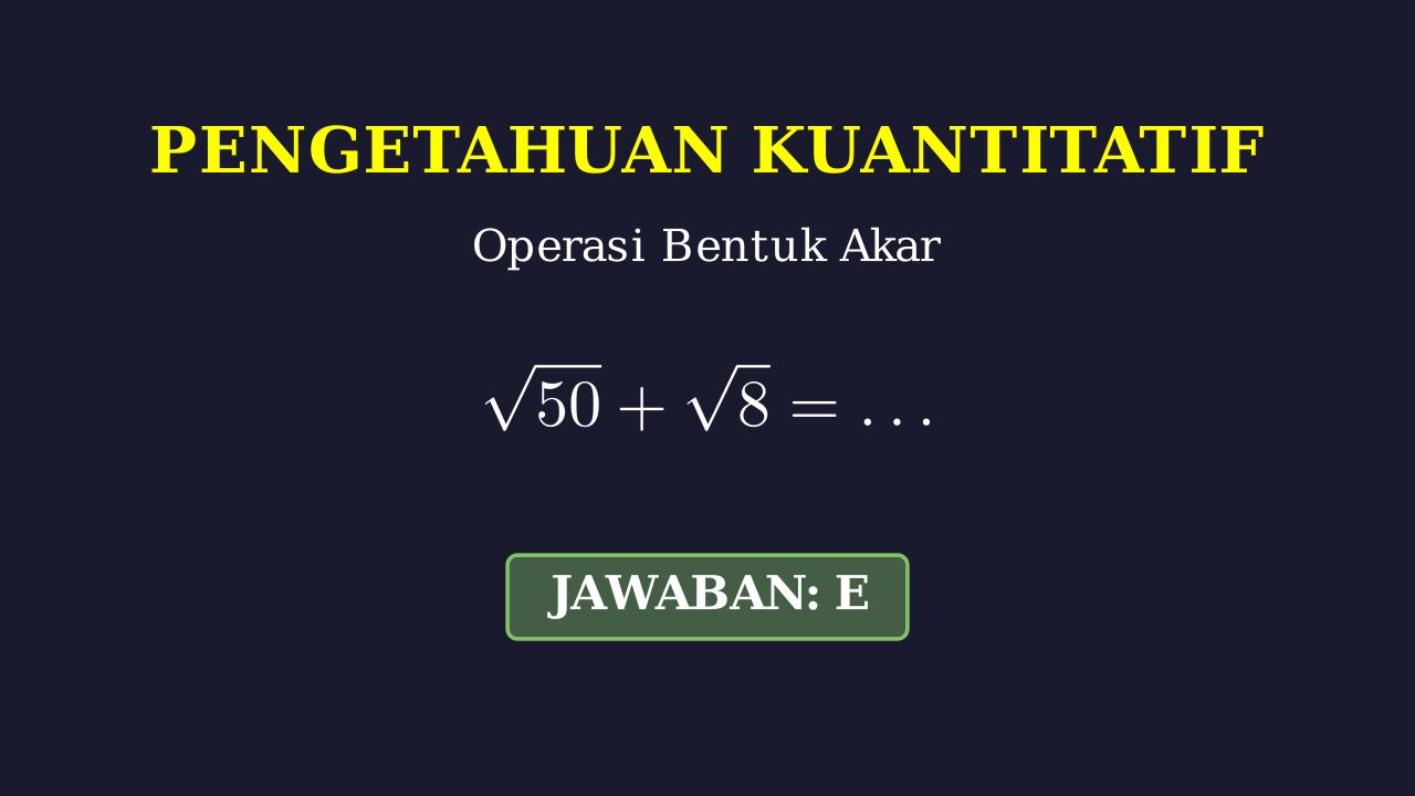 Penjumlahan Bentuk Akar: $\sqrt{50} + \sqrt{8}$