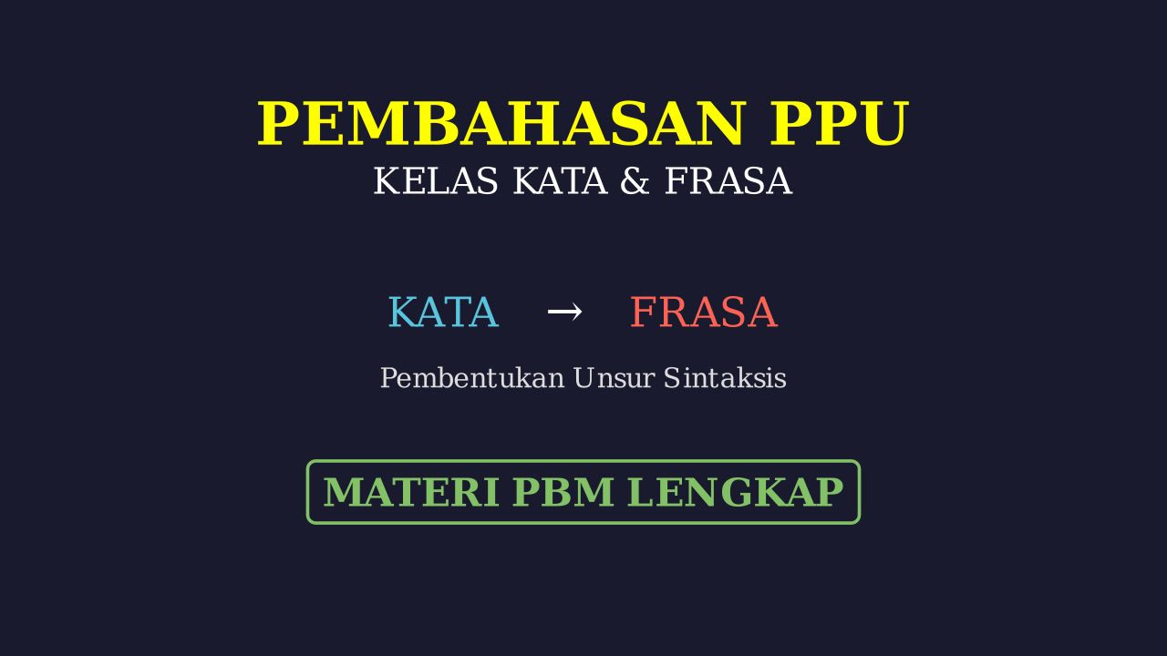 Kelas Kata dan Kelas Frasa: Materi PBM