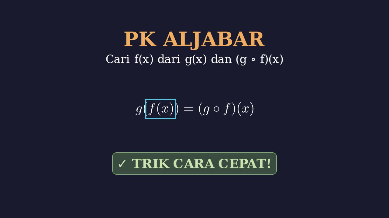 Cara Cepat Mencari f(x) Dari g(x) Dan gof(x)