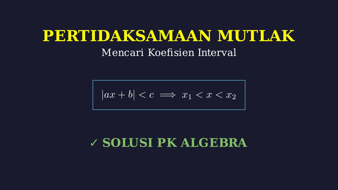 Pertidaksamaan Nilai Mutlak dan Koefisien Interval