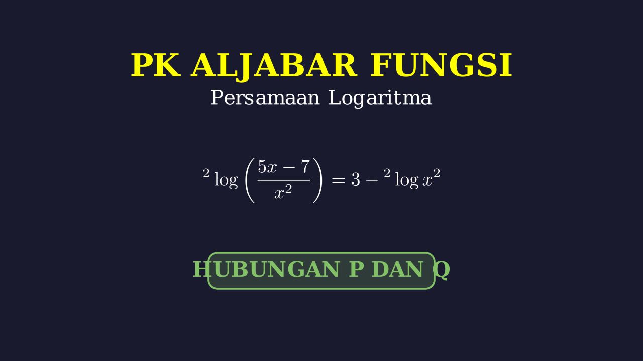 Persamaan Logaritma: Hubungan P dan Q