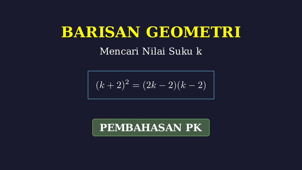 Barisan Geometri: Mencari Nilai k