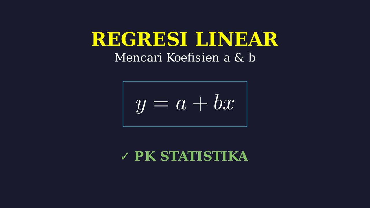 Regresi Linear Sederhana: Mencari Koefisien a & b