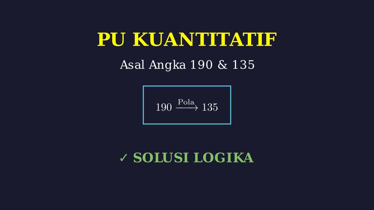 Penalaran K: Asal Angka 190 dan 135
