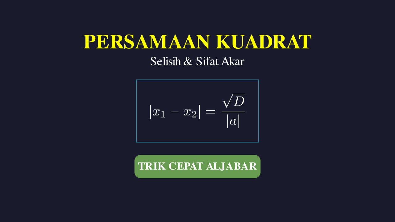 Persamaan Kuadrat: Sifat dan Selisih Akar