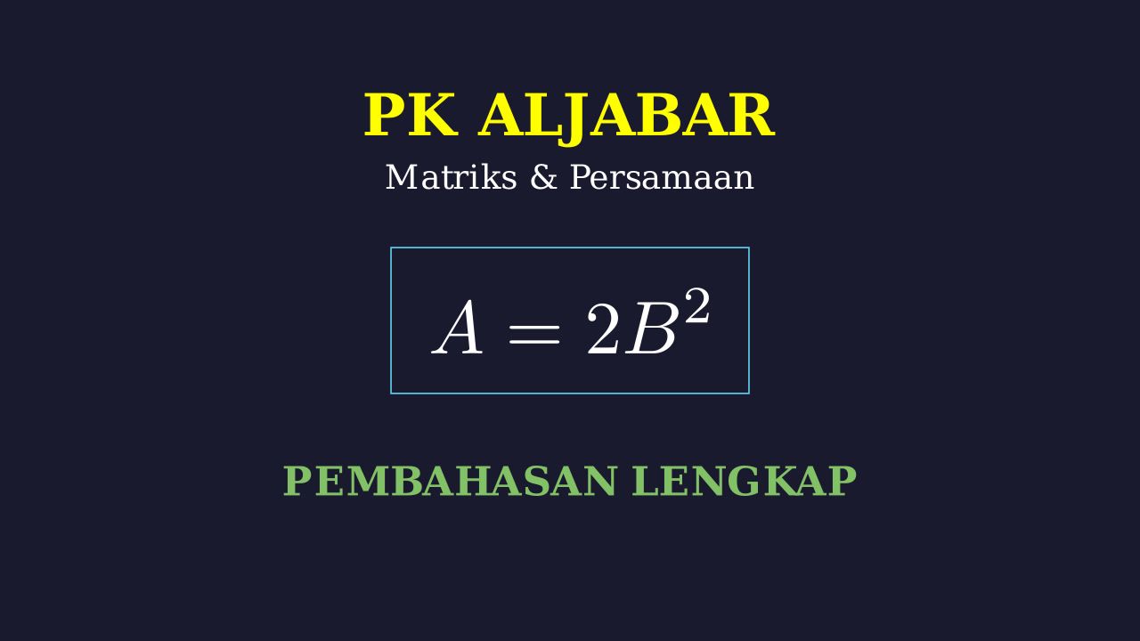 Menyelesaikan Persamaan Matriks: A = 2B²