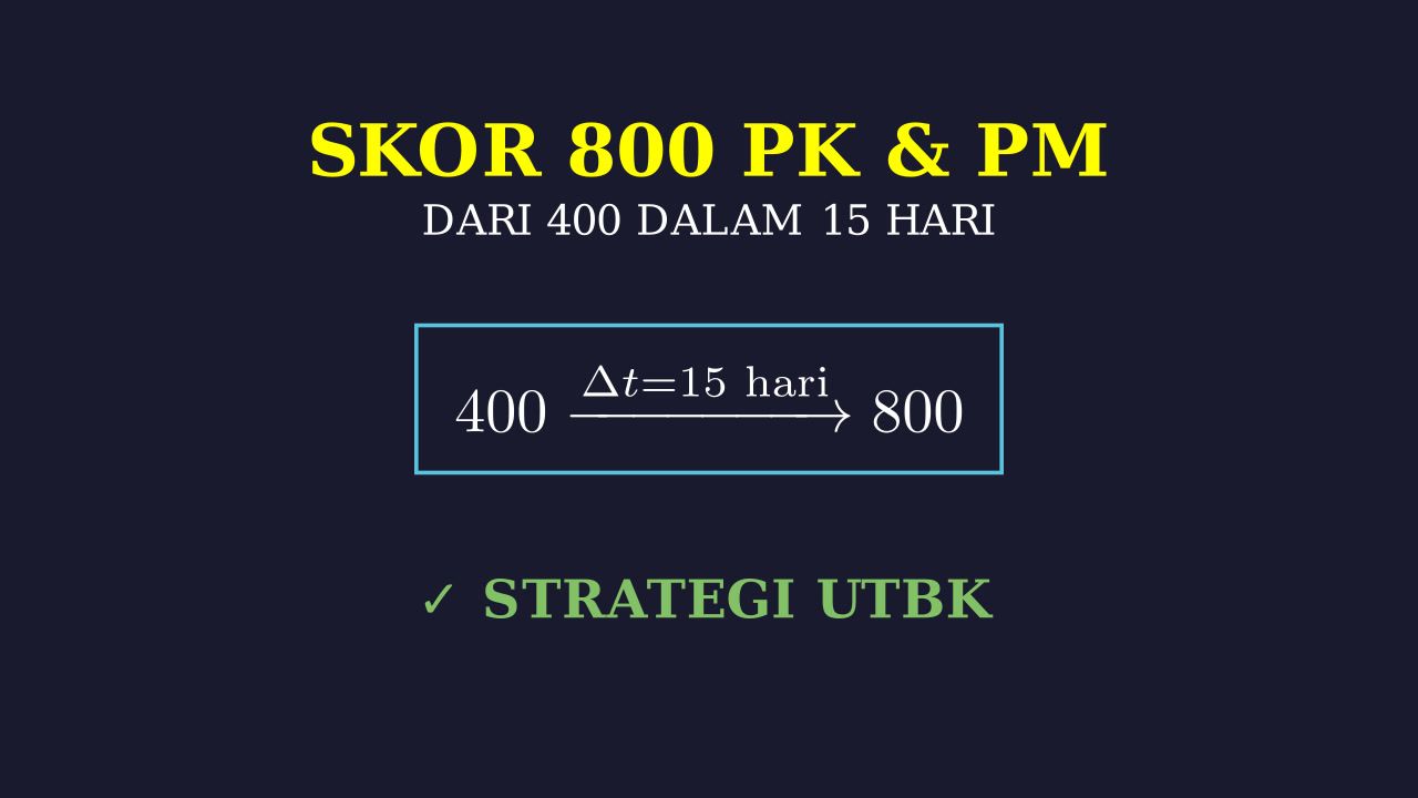 Skor PK & PM UTBK: 400 Ke 800 Dalam 15 Hari