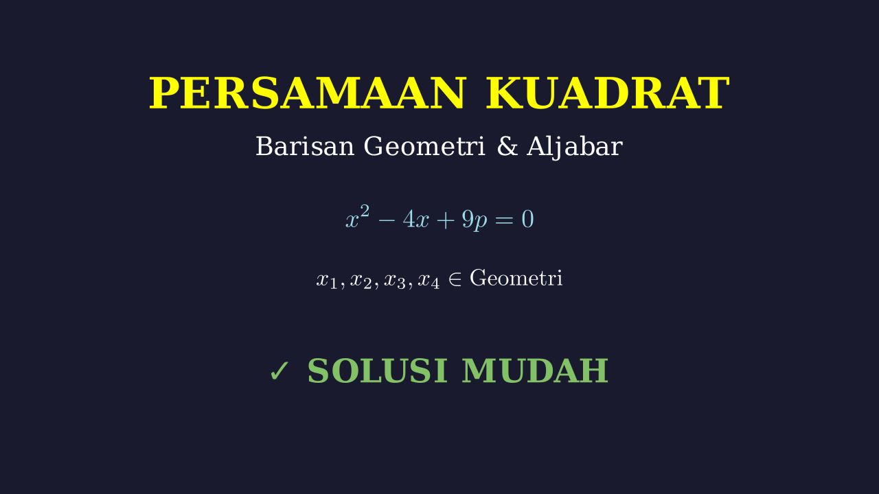 Persamaan Kuadrat dan Barisan Geometri