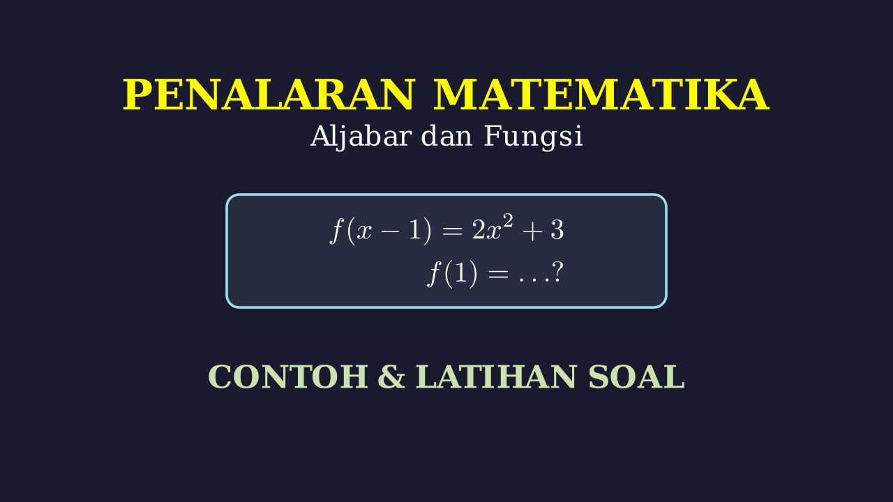 Penalaran Aljabar: Konsep & Latihan Soal