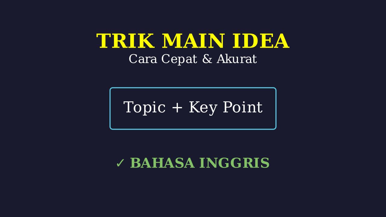 Trik Cepat Menemukan Main Idea