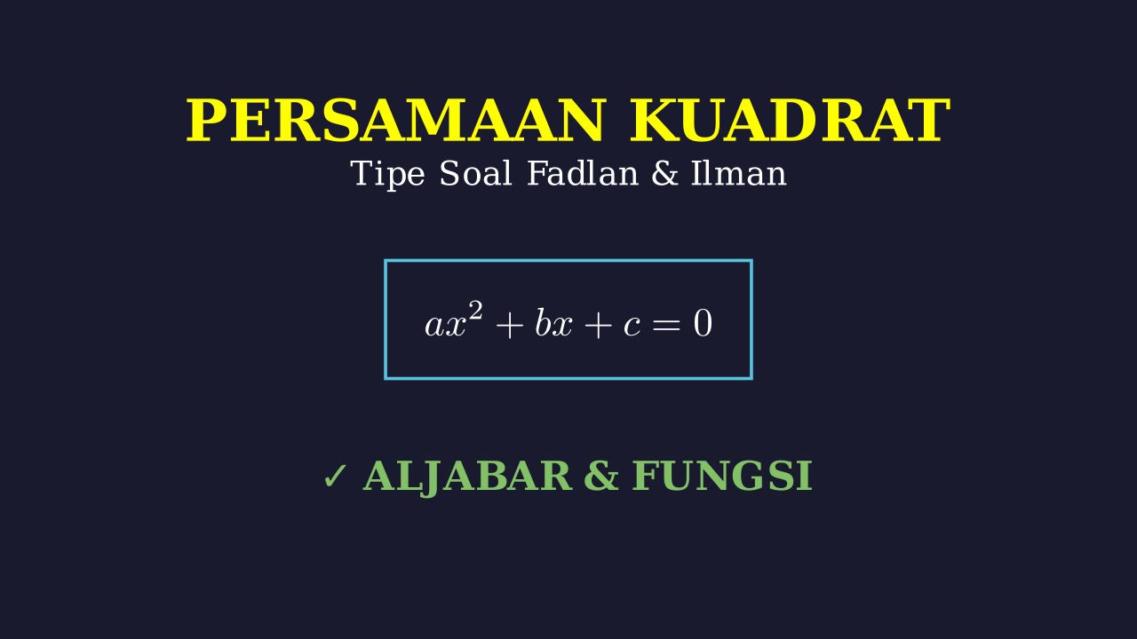 Persamaan Kuadrat: Soal Fadlan dan Ilman
