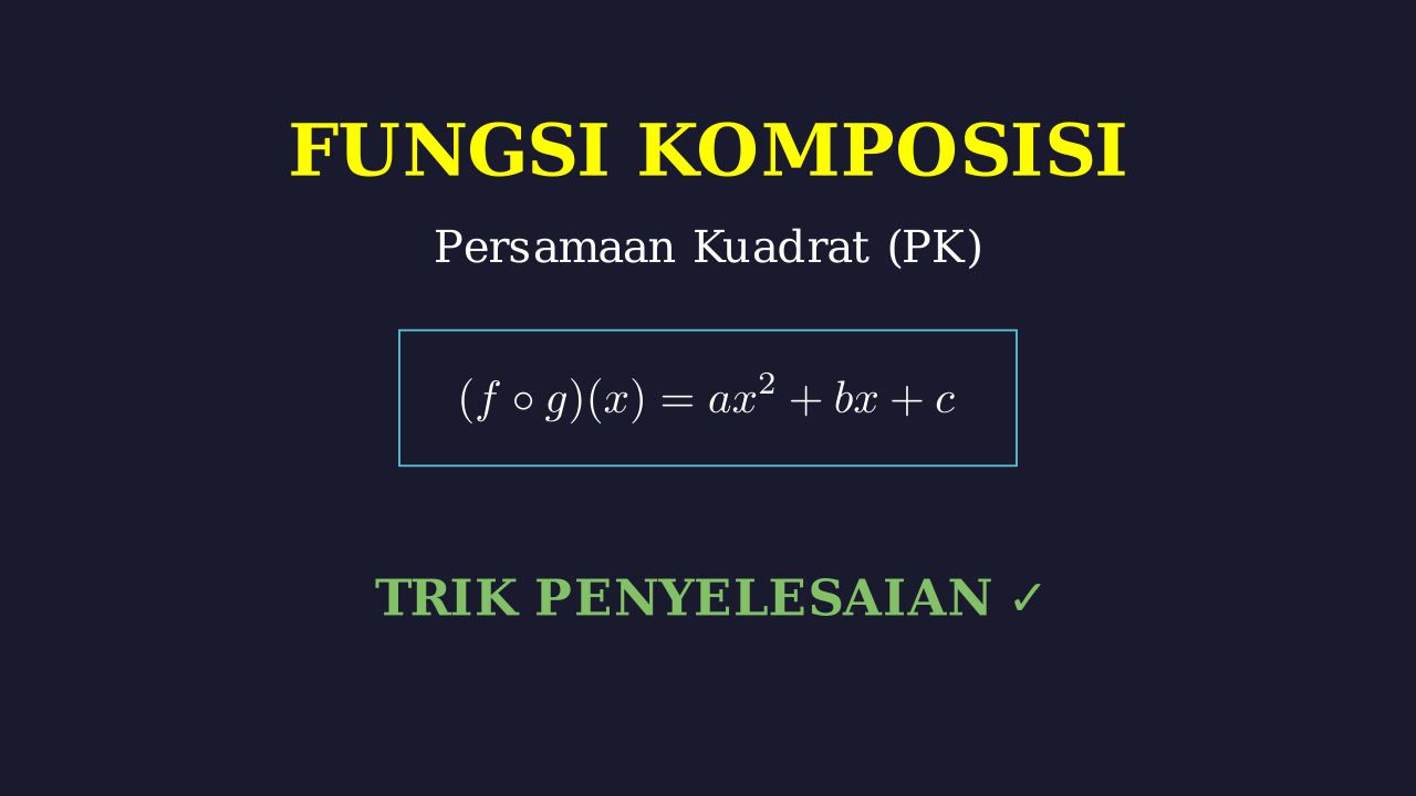 Fungsi Komposisi dan Persamaan Kuadrat