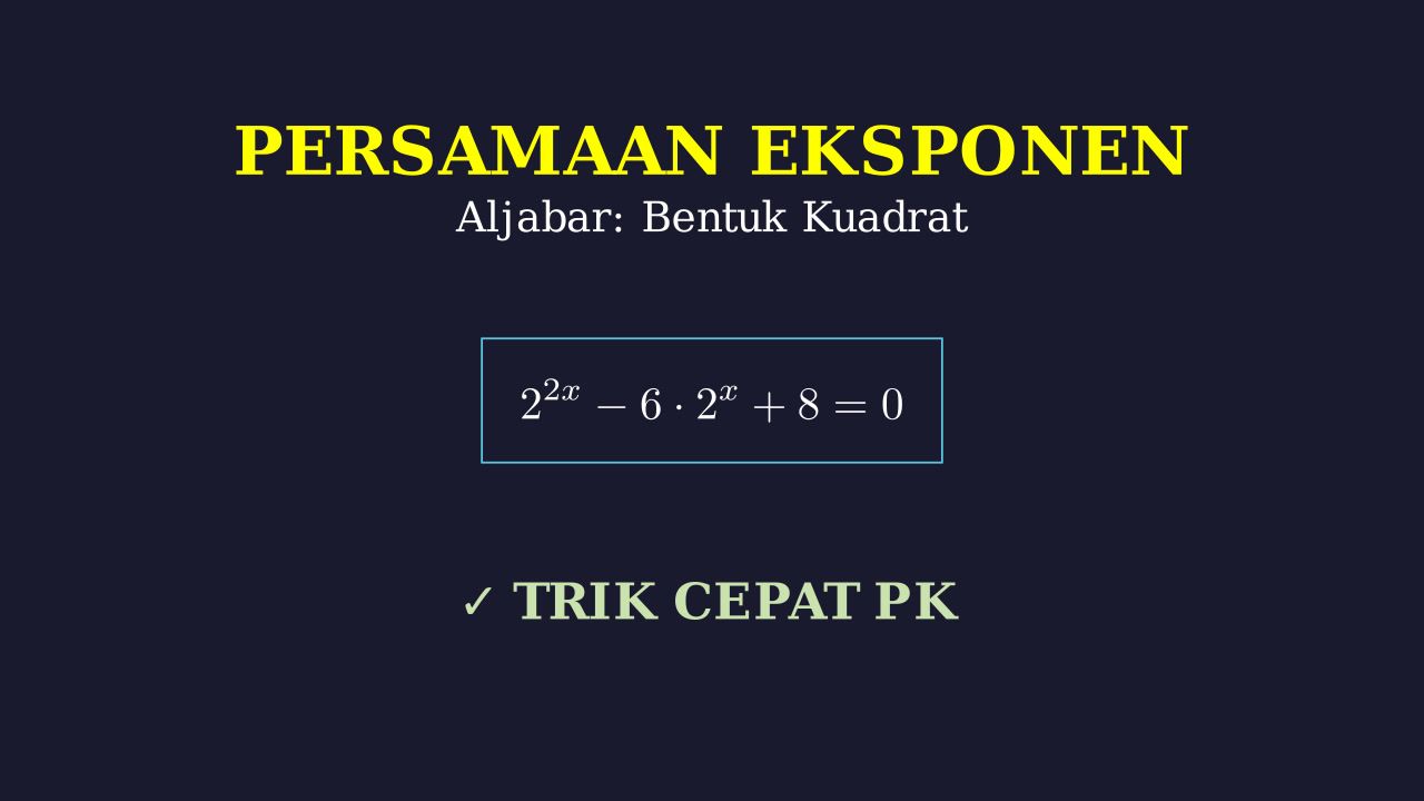 Persamaan Eksponen Bentuk Kuadrat