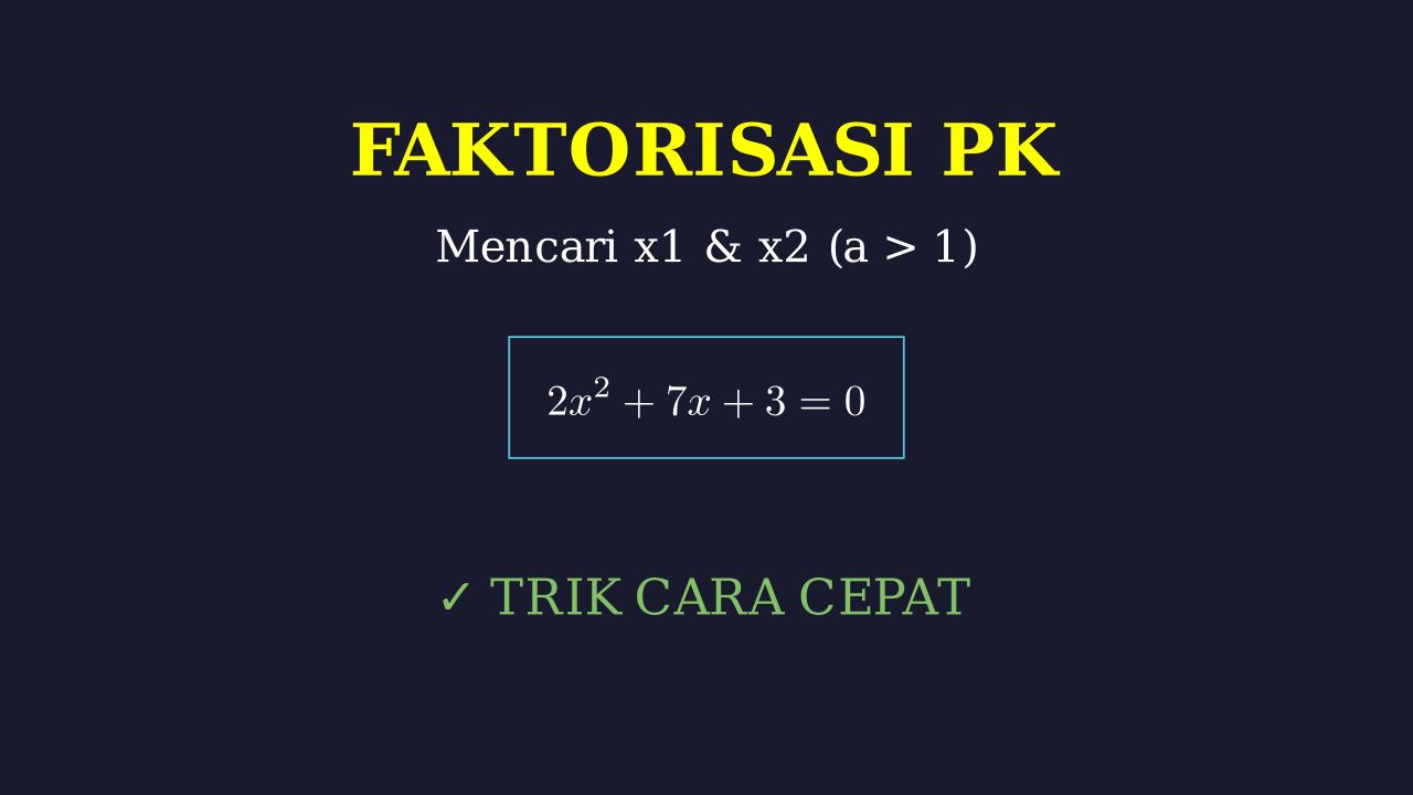Faktorisasi Persamaan Kuadrat: a > 1