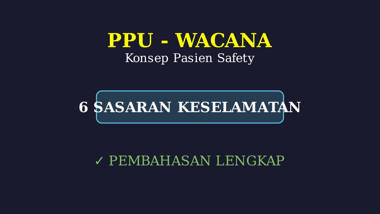 Patient Safety: Konsep, Prinsip, dan 6 Sasaran