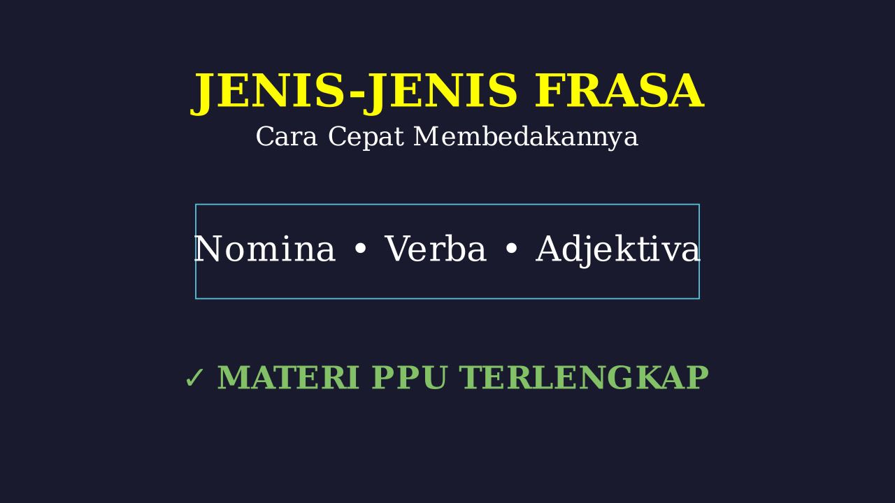Mengenal dan Membedakan Jenis Frasa