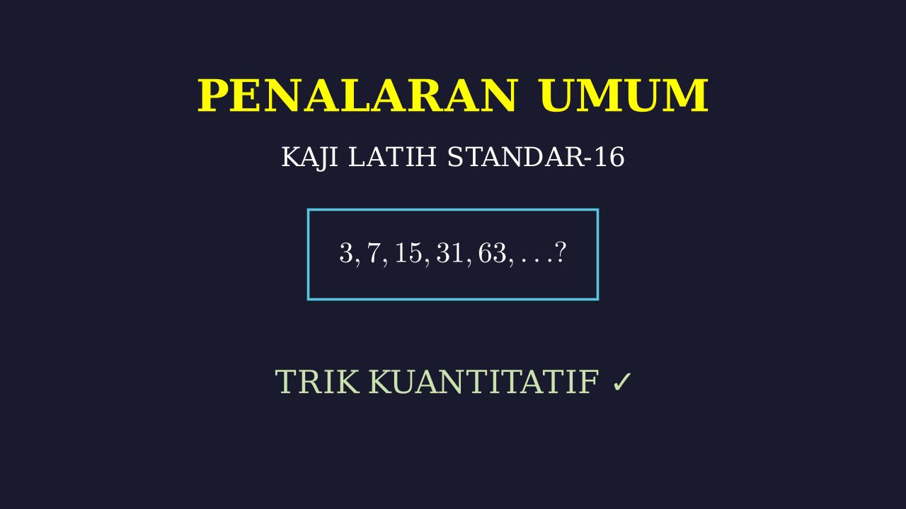 Kaji Latih Standar-16: Penalaran Umum