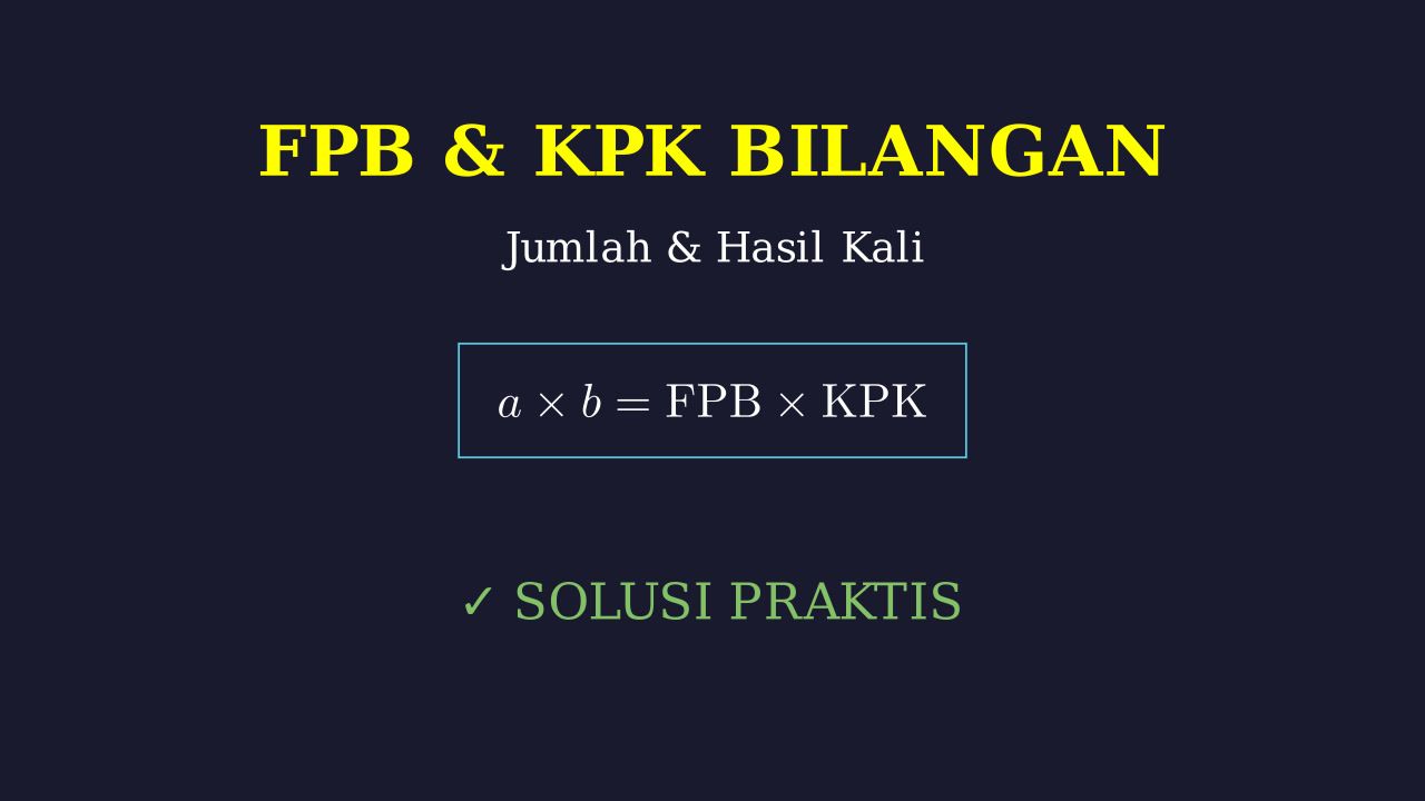 FPB, KPK, Jumlah, dan Hasil Kali Dua Bilangan