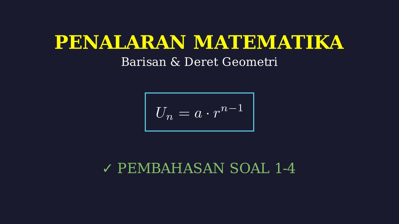 Barisan dan Deret Geometri: Penalaran Matematika