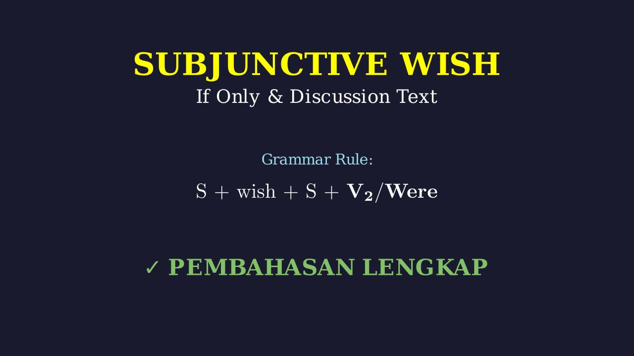 Subjunctive (Wish, If Only) & Discussion Text
