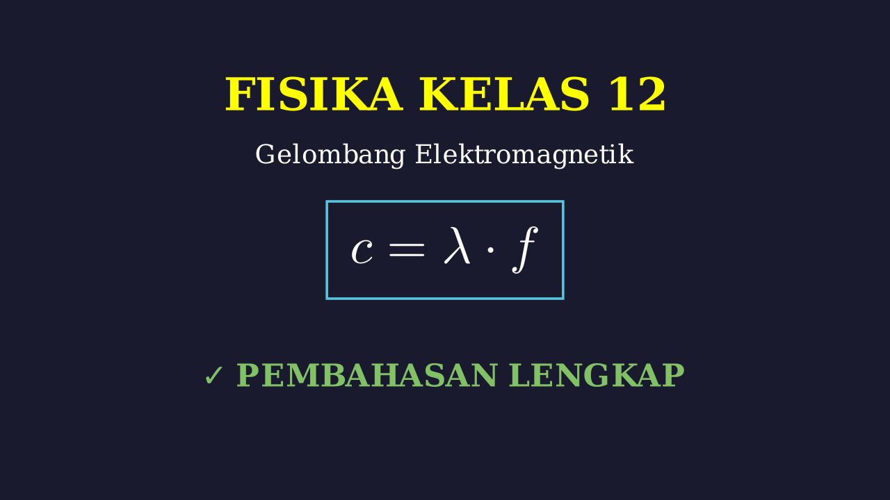 Gelombang Elektromagnetik: Materi & Contoh Soal