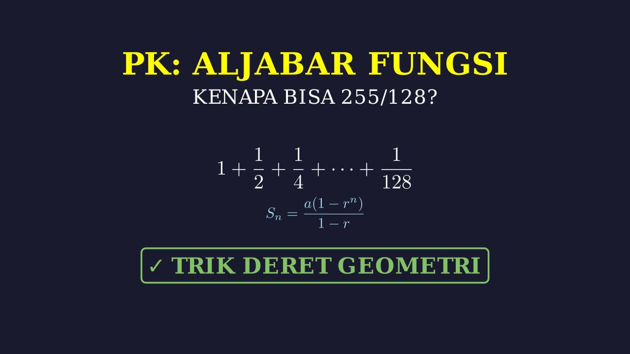 Langkah Perhitungan Deret Geometri 255/128