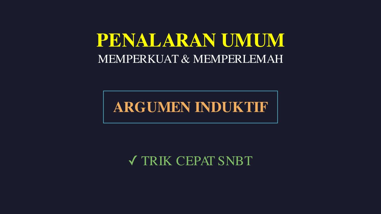 Penalaran Umum: Memperkuat & Memperlemah Argumen