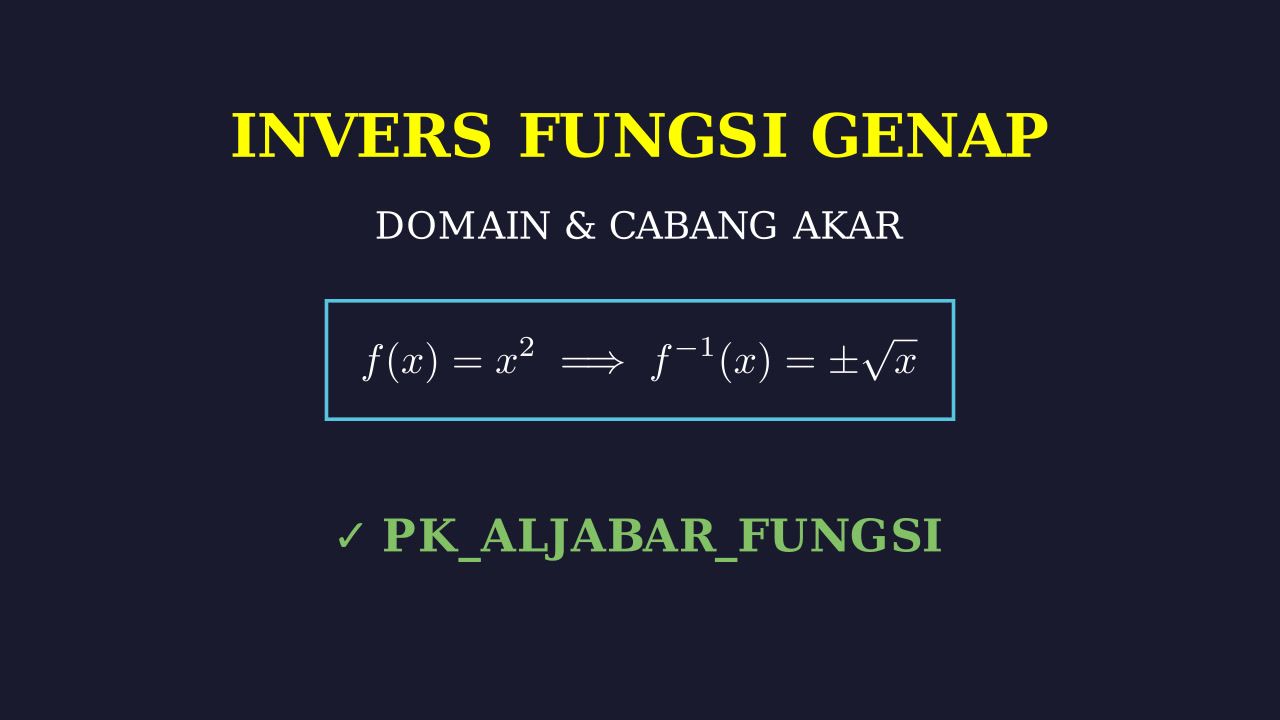 Invers Fungsi Pangkat Genap & Domain Akar