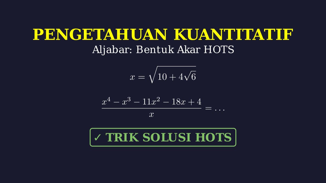 Soal HOTS SNBT: Aljabar dan Bentuk Akar
