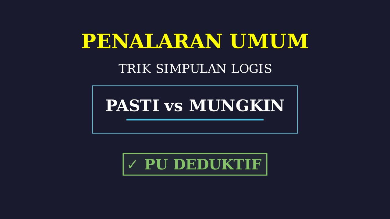 Trik Simpulan PU: Pasti Benar & Mungkin Salah