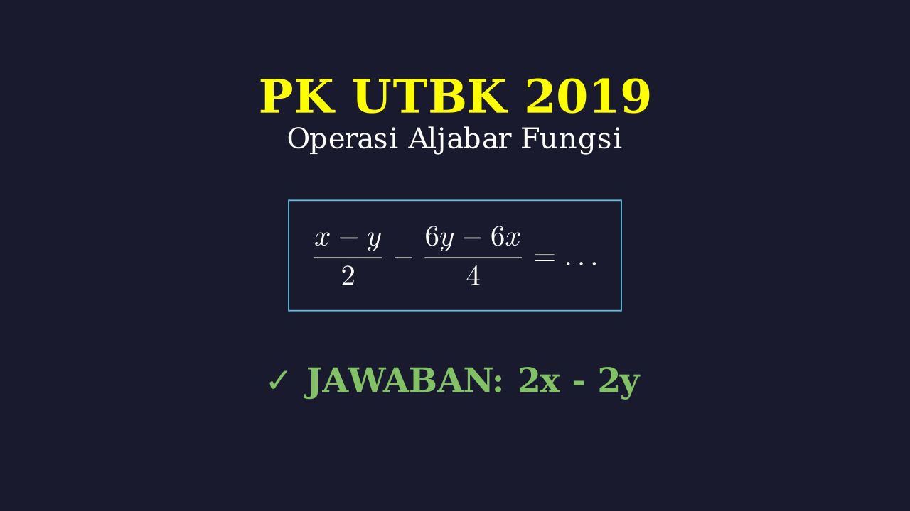 Pengurangan Pecahan Aljabar: UTBK 2019